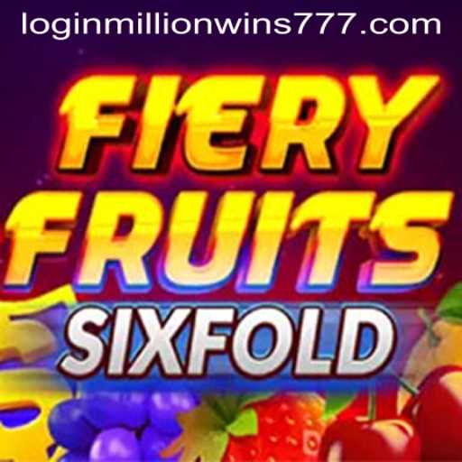 Exploring the Exciting World of FieryFruitsSixFold with MillionWins777